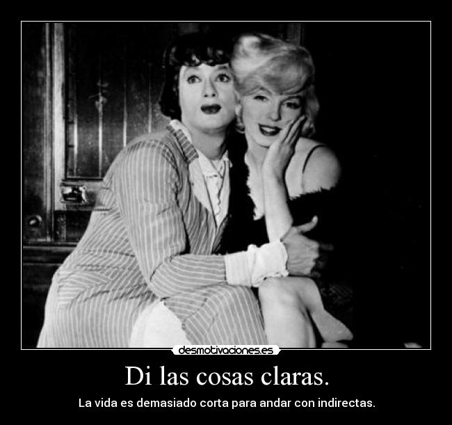 Di las cosas claras. - 