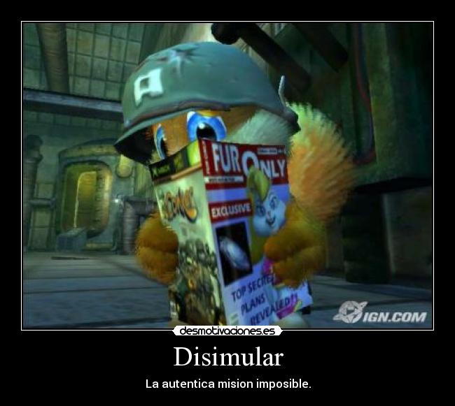 Disimular - La autentica mision imposible.