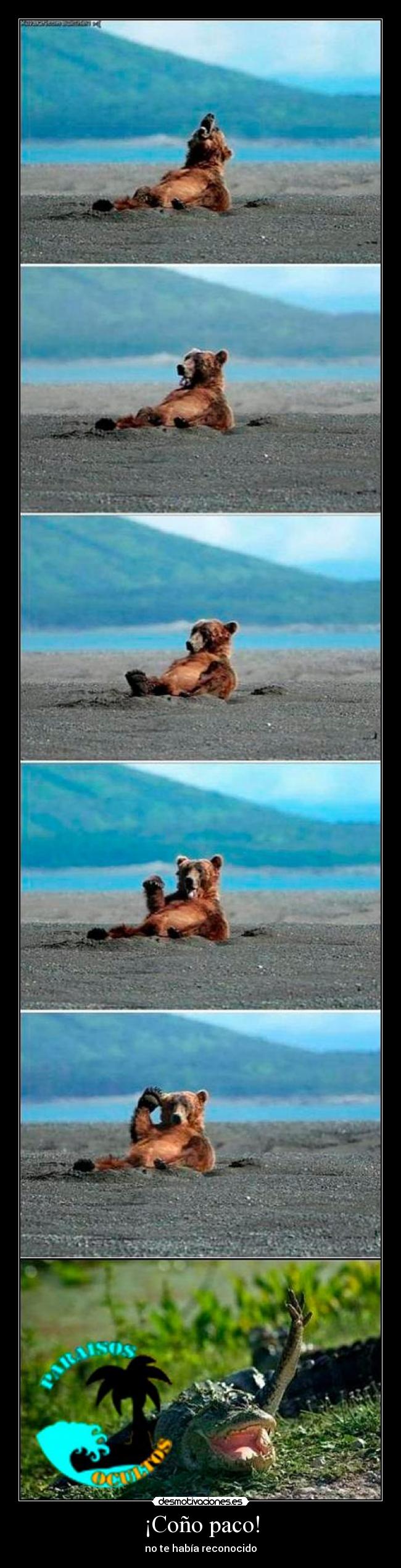 ¡Coño paco! - no te había reconocido