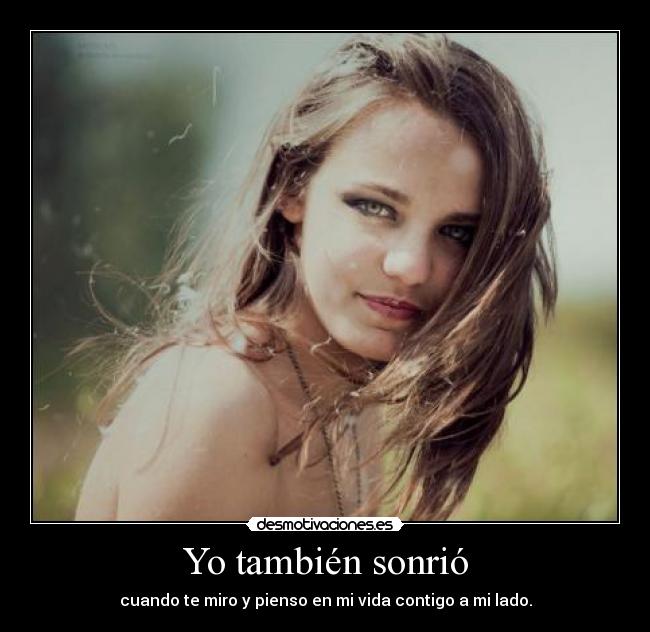 carteles sonrio tambien miro pienso vida contigo lado desmotivaciones