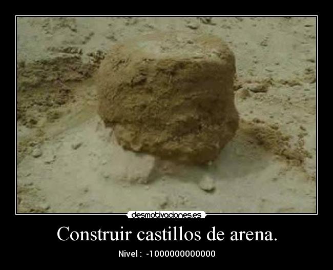 Construir castillos de arena. -