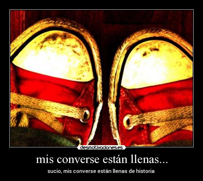 mis converse están llenas... - 