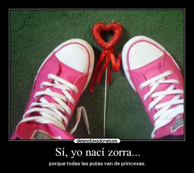 Sí, yo nací zorra... - 