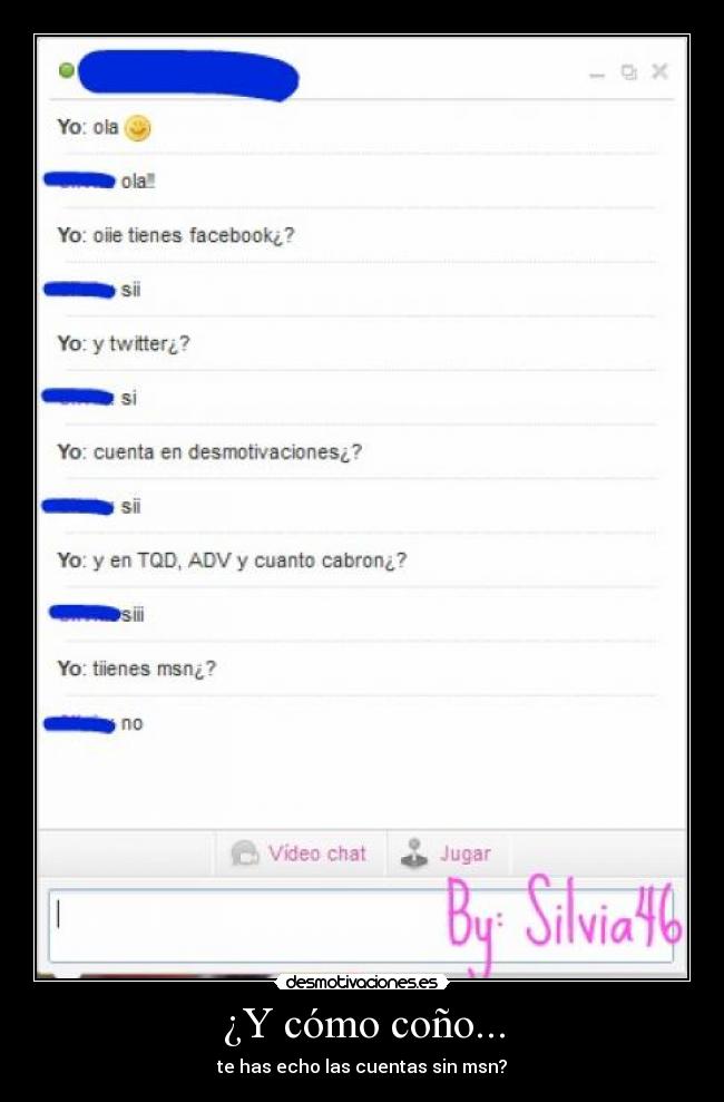 ¿Y cómo coño... - te has echo las cuentas sin msn?