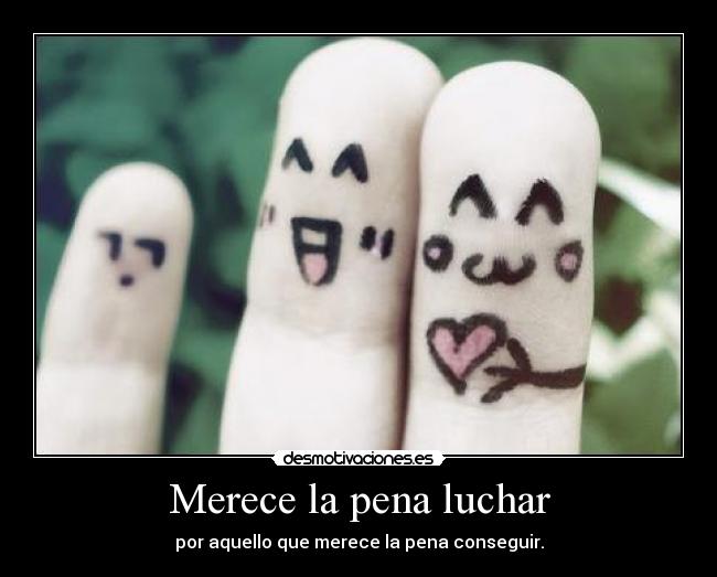 Merece la pena luchar -