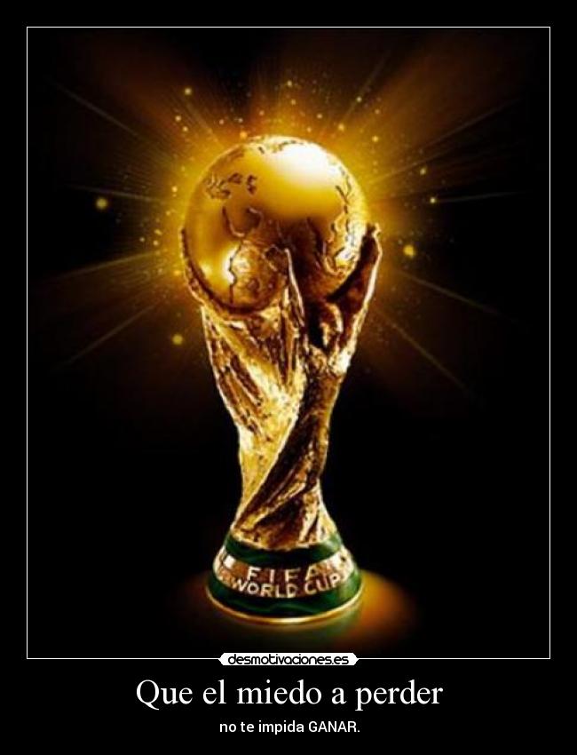 Que el miedo a perder - no te impida GANAR.
