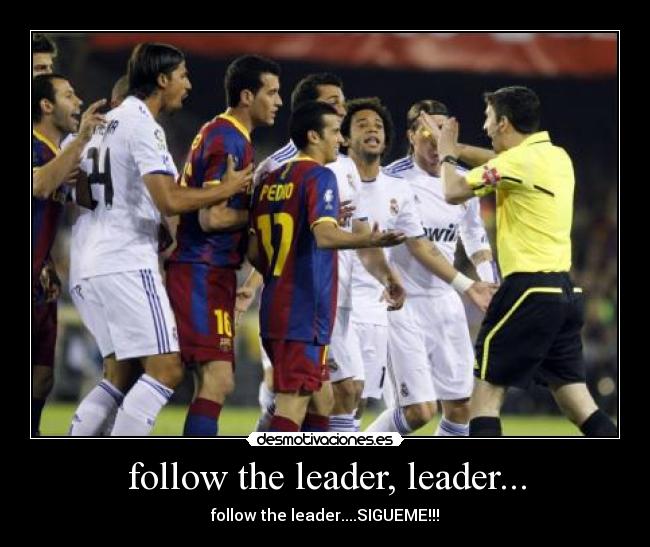 follow the leader, leader... - 
