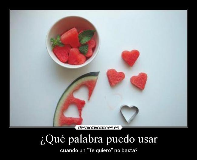 ¿Qué palabra puedo usar - cuando un Te quiero no basta?