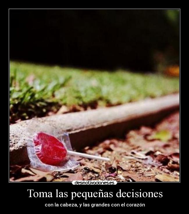 Toma las pequeñas decisiones - 