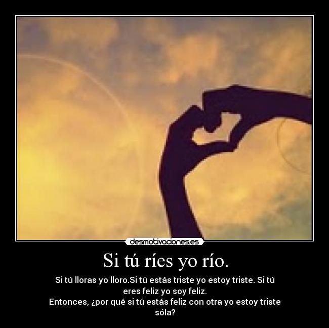 Si tú ríes yo río. -