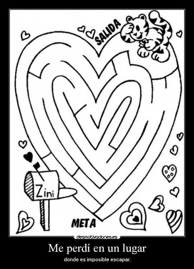 Me perdí en un lugar - donde es imposible escapar.