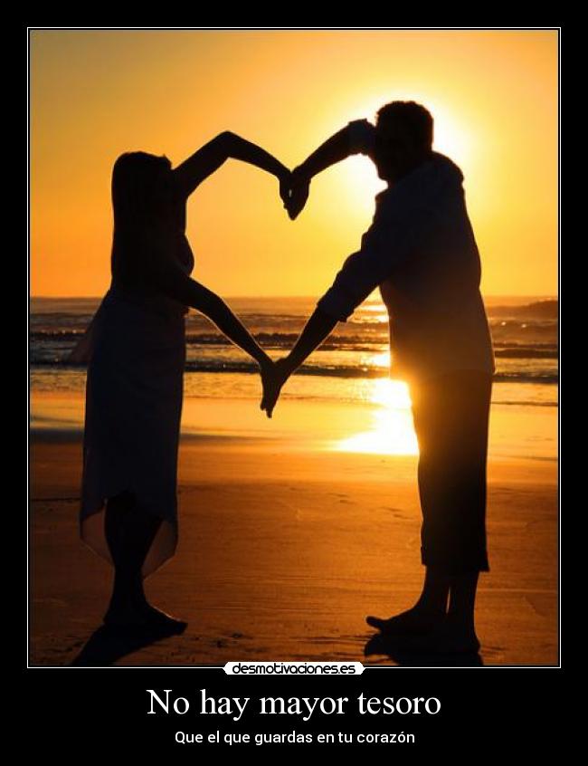 No hay mayor tesoro - Que el que guardas en tu corazón