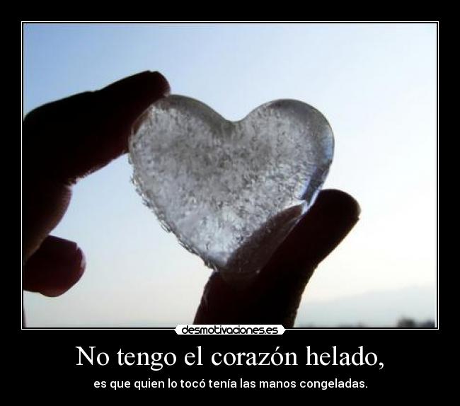 carteles corazon amor frio para tryshsolis con todo coracao desmotivaciones