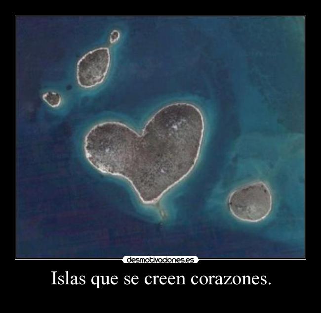 Islas que se creen corazones. -