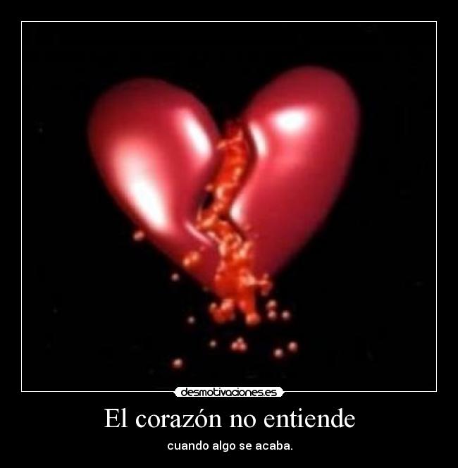 carteles corazon corazon entiende algo acaba desmotivaciones