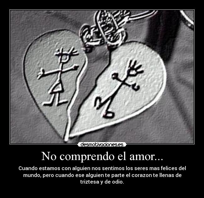 No comprendo el amor... -