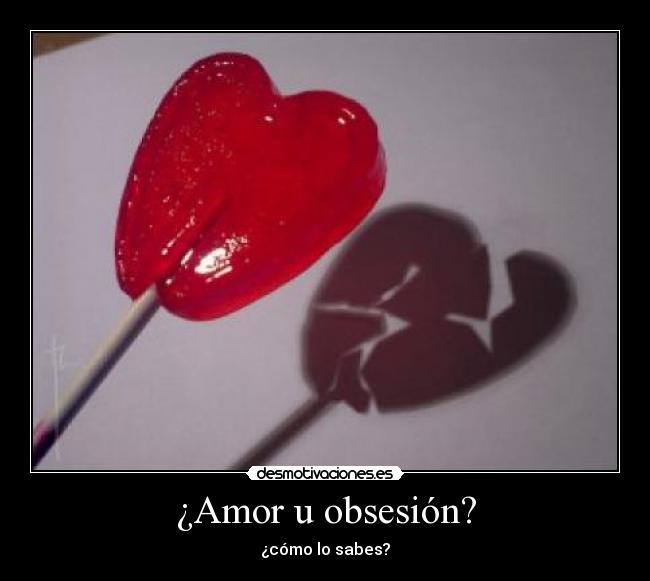 ¿Amor u obsesión? - ¿cómo lo sabes?