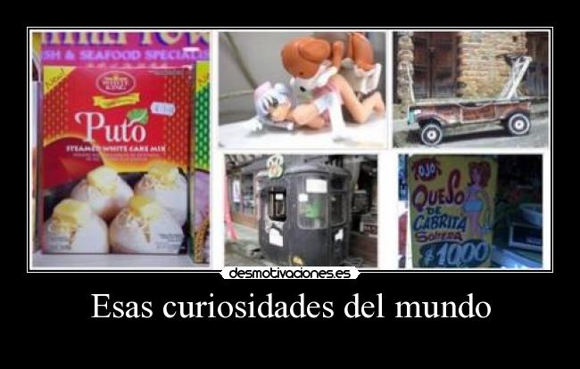 Esas curiosidades del mundo -
