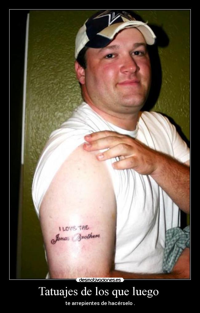 Tatuajes de los que luego - te arrepientes de hacérselo .