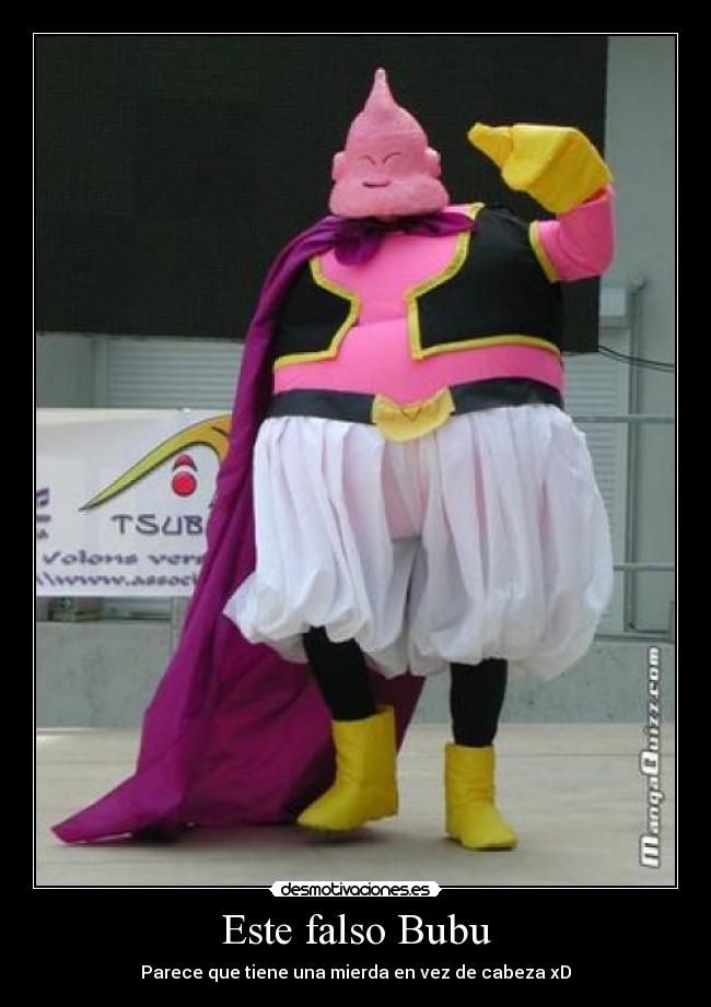 Este falso Bubu - Parece que tiene una mierda en vez de cabeza xD