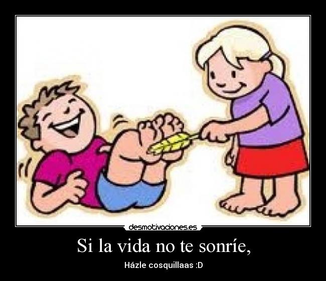 Si la vida no te sonríe, - 