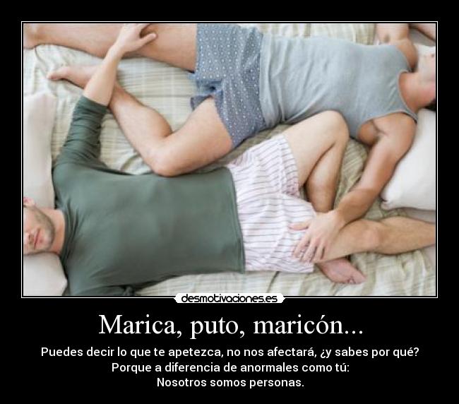 Marica, puto, maricón... -