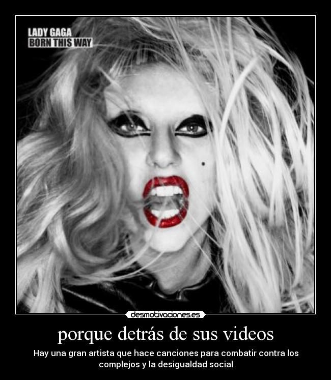 porque detrás de sus videos - Hay una gran artista que hace canciones para combatir contra los
complejos y la desigualdad social