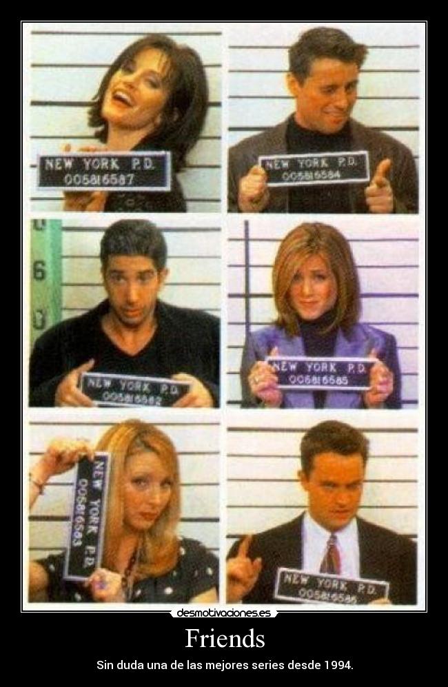 Friends - Sin duda una de las mejores series desde 1994.