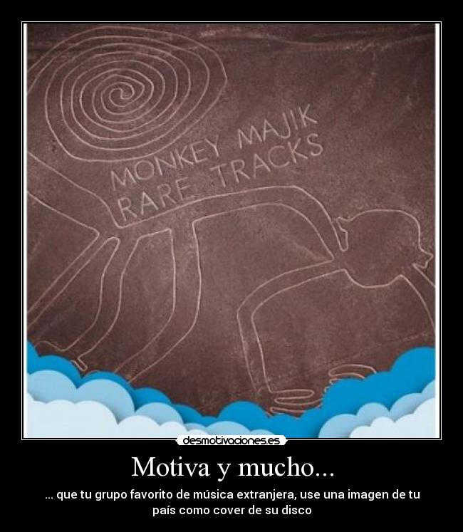 Motiva y mucho... - ... que tu grupo favorito de música extranjera, use una imagen de tu
país como cover de su disco