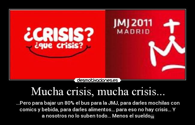 Mucha crisis, mucha crisis... -