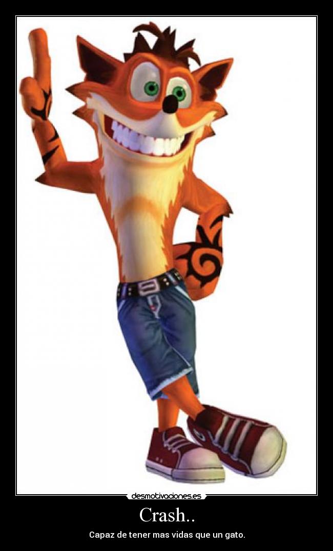 Crash.. - Capaz de tener mas vidas que un gato.