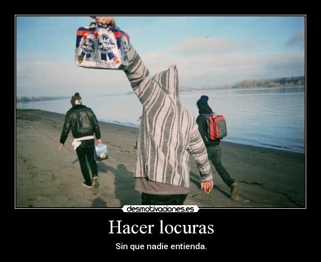 Hacer locuras - 