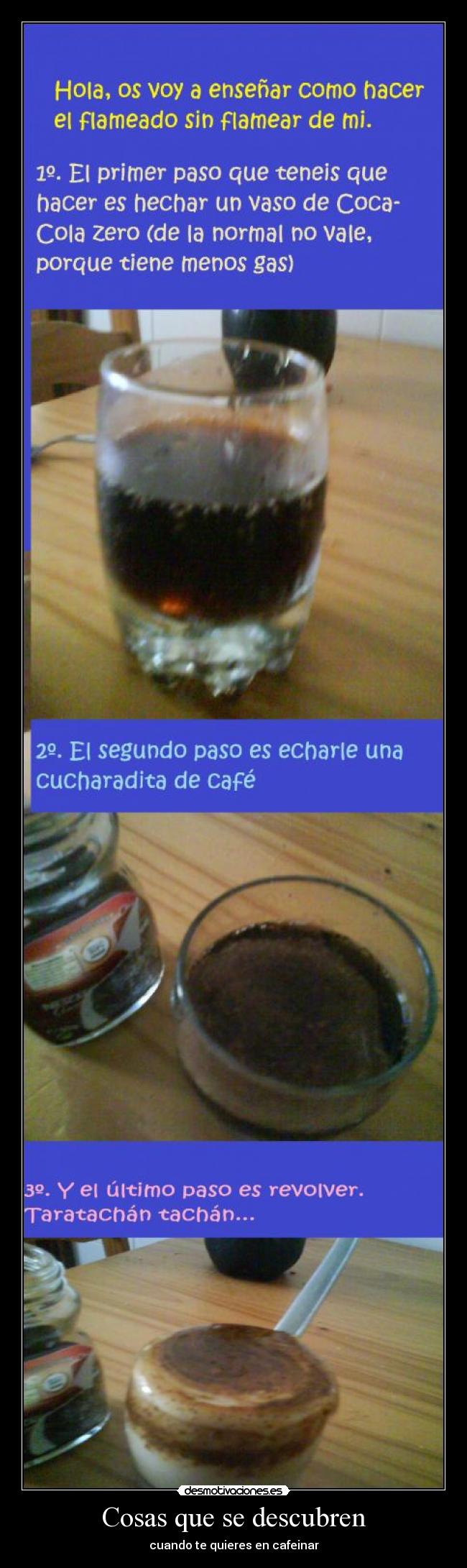 Cosas que se descubren - cuando te quieres en cafeinar
