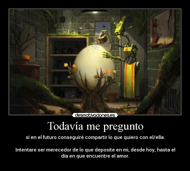 carteles zonracosinespreguntotodaviaincertidumbrefuturohoyamorintentaremerecedor desmotivaciones