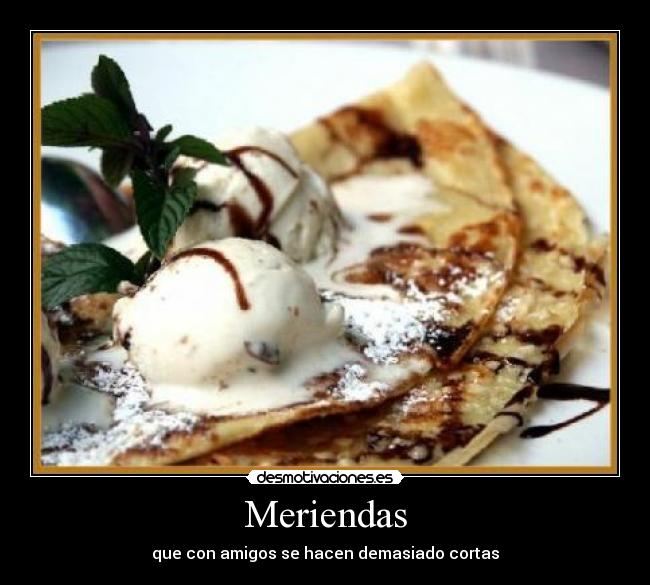 Meriendas - que con amigos se hacen demasiado cortas