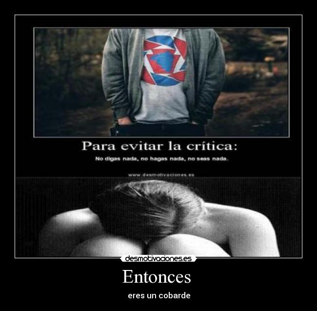 Entonces  - eres un cobarde