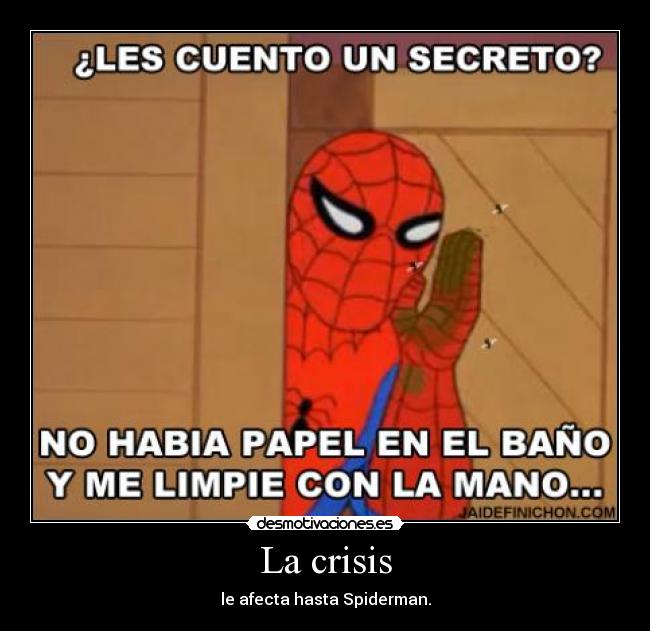 La crisis - le afecta hasta Spiderman.