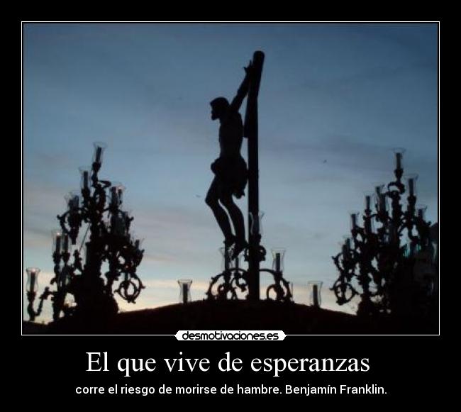 El que vive de esperanzas  - 