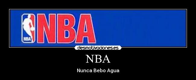 NBA - Nunca Bebo Agua