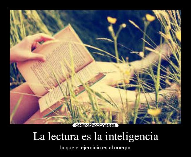 La lectura es la inteligencia - 