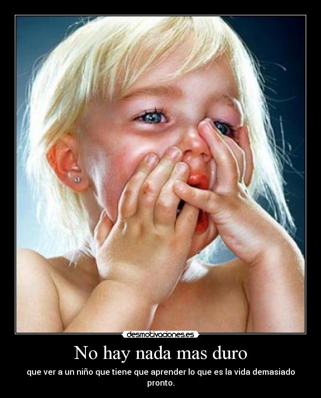 No hay nada mas duro -