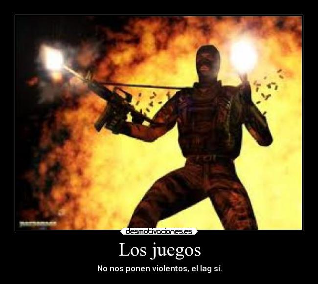 Los juegos - No nos ponen violentos, el lag sí.