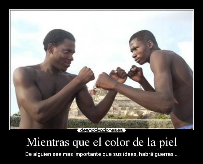 Mientras que el color de la piel -