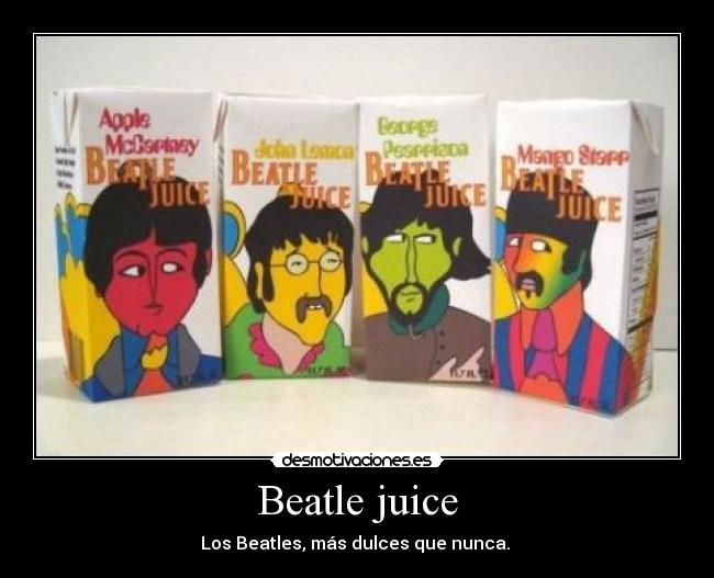 Beatle juice -