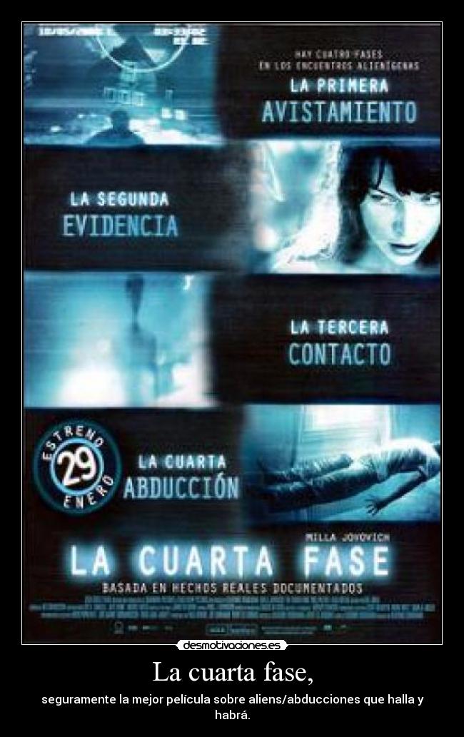 La cuarta fase, - seguramente la mejor película sobre aliens/abducciones que halla y habrá.