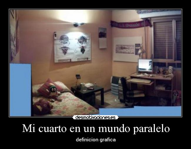 Mi cuarto en un mundo paralelo - definicion grafica