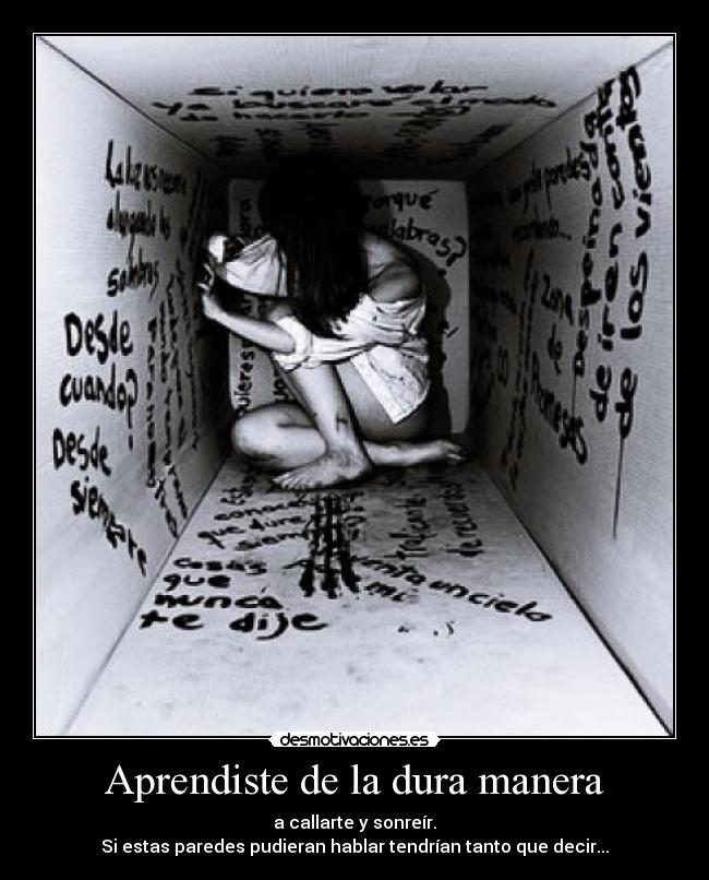 Aprendiste de la dura manera -