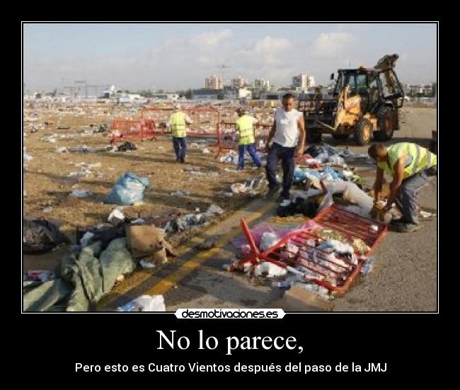 No lo parece, - Pero esto es Cuatro Vientos después del paso de la JMJ