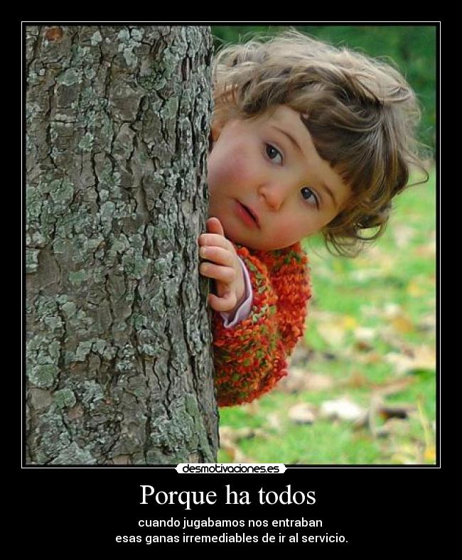 Porque ha todos -