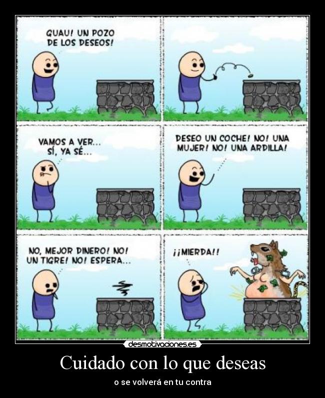 Cuidado con lo que deseas -